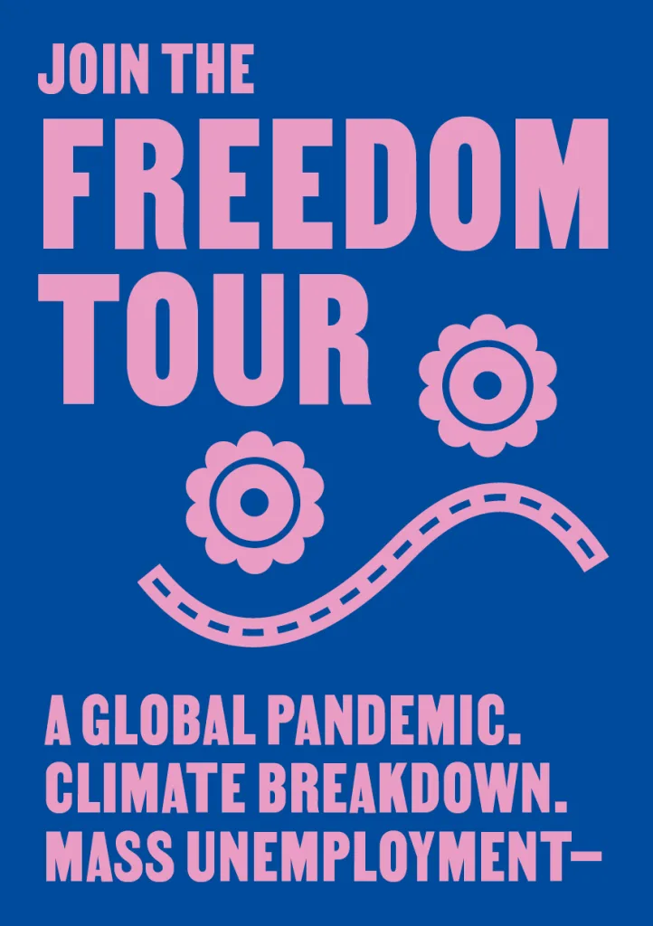 Empowerment and action: 'join the freedom tour' against climate pandemic, societal collapse, and joblessness.