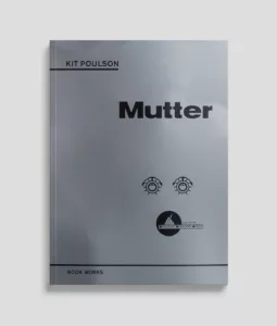 A book with a minimalistic grey cover titled "mutter" by kit poulson, featuring a graphic with eye-like symbols and a mouth-like image near the bottom, published by book works.