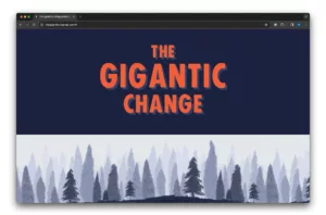 A computer browser window open to a website with the headline "the gigantic change" set against a stylized background featuring a misty, monochromatic forest.